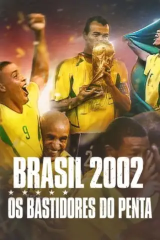 Brazil 2002 - Đằng sau hậu trường chiến thắng FIFA World Cup thứ năm của Brazil