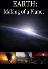 Earth: Making of a Planet