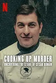 Cooking Up Murder: Uncovering the Story of Cesar Roman